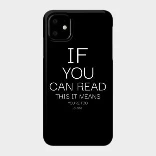 If You Can Read This You Are Too Close, Phone Cases Aesthetic Quotes, Phone Cover Quotes, Quotes For Phone Cases, Spain Girl, Phone Cover With Quotes, Phone Cases With Quotes, Weird Phone Cases, Phone Cases Funny