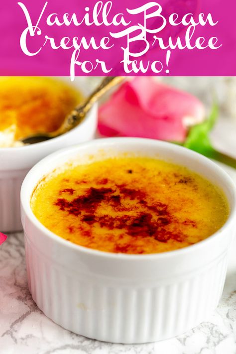 Creme Brulee For 2, Creme Brulee For One, Creme Brulee For Two, Creme Brulee Recipe For 2, Vanilla Bean Creme Brulee, Fancy Dinner At Home, Strawberry Cheesecake Mousse, Flourless Chocolate Torte, Cream Brulee