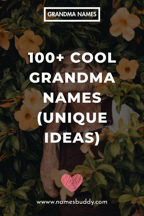 Cool Grandma Names Unique Grandma Names, Grandma Names Ideas, Grandmother Names Unique, Grandma Names First Time, Cool Grandma Names, Trendy Grandma Names, Other Names For Grandma, Different Names For Grandma, Grandmother Names