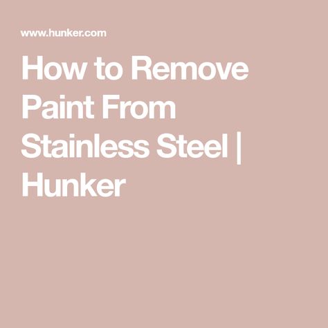 How To Remove Paint, Remove Paint, Homemade Paint, Stainless Steel Furniture, Stripping Paint, Homemade Cleaners, Stainless Sink, Latex Paint, Stainless Steal