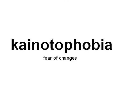 Kainotophobia. Fear Definition, Phobia Words, Fear Of Change, Now Quotes, Words That Describe Me, Unique Words Definitions, Quit Sugar, Words That Describe Feelings, Uncommon Words