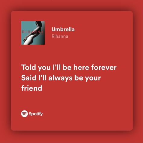 Bestie Song Lyrics, Songs That Remind Me Of My Best Friend, Rihanna Spotify Lyrics, Spotify Lyrics Friendship, Bestie Playlist, Song Lyrics About Friends, Friendship Song Lyrics, Rihanna Song Lyrics, Umbrella Rihanna