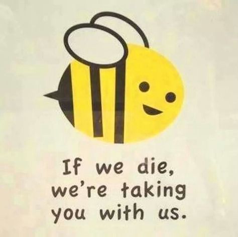 They arent kidding you know... I hate bees! Resistance Art, Bee Ideas, Bee Skep, Bee Inspired, Bee Friendly, Bee Kind, Science Signs, Bee Art, Honey Bees