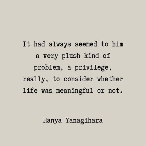 Hanya Yanagihara Quotes, Healing Quotes Literature, A Little Life Quotes Hanya Yanagihara, A Little Life Quotes, The Handmaid's Tale Quotes Book, Charles Baudelaire Quotes, Saddest Quotes In Literature, Hanya Yanagihara, A Little Life Book