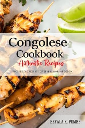 Congolese Cookbook - Uncover the Rich and Diverse Flavors of Congo: The Collection of Traditional and Authentic Congolese Recipes Passed Down from Generations. Congolese Recipes, Congo Recipe, Sweet Potato Leaves, Okra Stew, Grilled Tilapia, Pork Stew, Lamb Dishes, Lamb Stew, Grilled Lamb