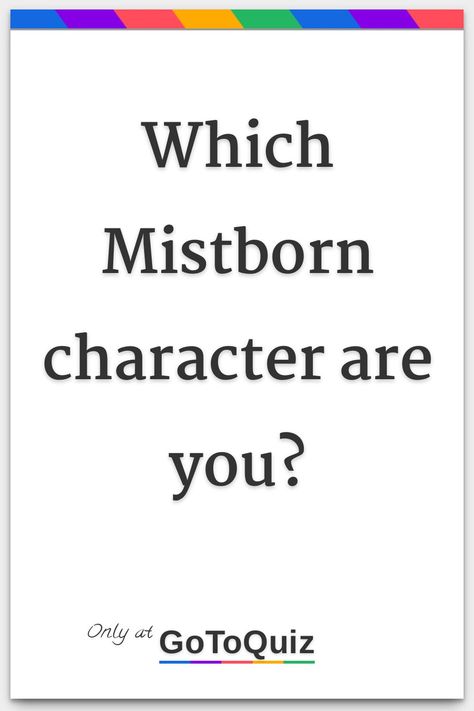 "Which Mistborn character are you?" My result: You are Vin. Mistborn Characters Fan Art, Mistborn Vin And Eland, Mistborn Wax And Wayne, Lord Ruler Mistborn, Vin And Elend Mistborn, Mistborn Cosplay, Mistborn Characters, Mistborn Quotes, Kelsier Mistborn