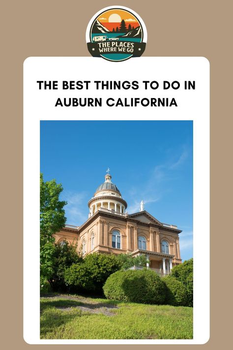 California Tourist Attractions, Auburn California, Auburn, Things To Do, California, Good Things