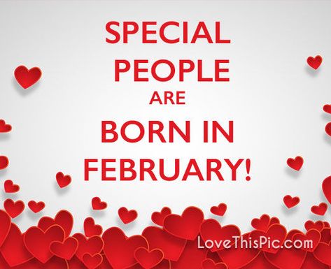 Special people special month birthday born february birthday month February Birthday Month, 28th Birthday Quotes, Cousin Birthday Quotes, 23 Birthday Quotes, February Birthday Quotes, Birthday Quotes Funny For Her, 22nd Birthday Quotes, Mother Birthday Quotes, 25th Birthday Quotes