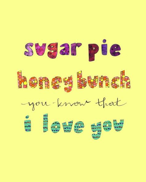 Pie Quotes, Honey Quotes, I Love You Honey, Sugar Pie, Southern Sayings, Sing To Me, Sweet Quotes, Sweet Words, Song Quotes