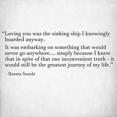 Ranata Suzuki, Greatest Journey, Great Love Quotes, Sinking Ship, Behind Blue Eyes, An Inconvenient Truth, Story Quotes, Loving You, Love Hurts