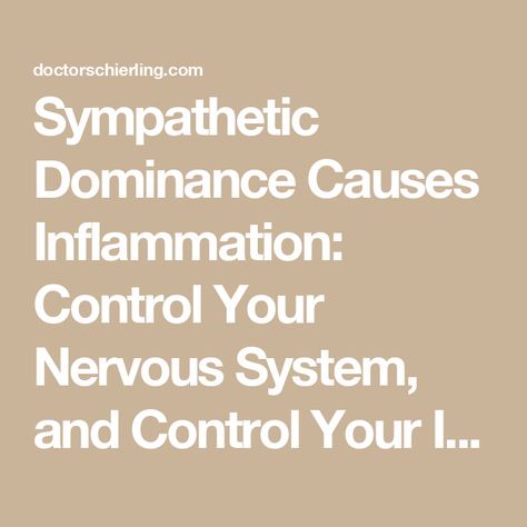 Sympathetic Dominance Causes Inflammation: Control Your Nervous System, and Control Your Inflammation Sensory Nerves, Systemic Inflammation, Nerve Fiber, Autonomic Nervous System, Vagus Nerve, Positive Emotions, Chronic Fatigue, Nervous System, Natural Healing