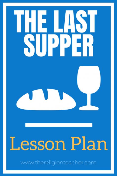 The Last Supper Lesson Plan Last Supper Sunday School Lesson, Last Supper Activities, Last Supper Coloring Page, Sacraments Activities, Wednesday School, Parable Of The Lost Sheep, Catholic Classroom, Retreat Activities, Catholic Lent