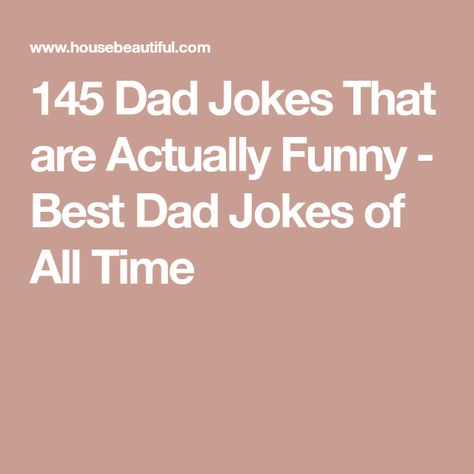 145 Dad Jokes That are Actually Funny - Best Dad Jokes of All Time Funniest Dad Jokes Hilarious, Funny Dad Jokes Humor, Hilarious Dad Jokes, Dad Birthday Gift Ideas, Funny Knock Knock Jokes, Corny Puns, Funny Dad Jokes, Father Days, Bad Dad Jokes