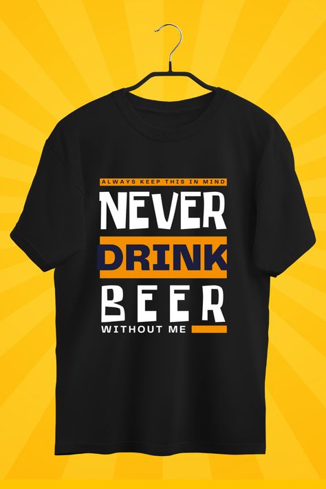 Ideal for celebrating International Beer Day or any casual outing with friends, designed to bring a smile to everyone's face and remind them to always save you a spot at the bar. Funny quote, perfect for beer lovers who enjoy a good laugh and value camaraderie. Wear it on the International Beer Day or anytime you want to enjoy a beer. Lightweight, Classic fit, Double-needle sleeve and bottom hem  #beer #fest #international #day #gift #quote #funny #tshirt #pod #print #fashion International Beer Day, Beer Day, Beer Fest, Drink Beer, Funny Tshirt, Without Me, International Day, Beer Lovers, Funny Graphics