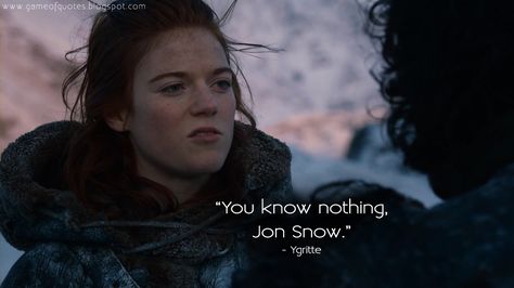 #Ygritte - You know nothing, #JonSnow. #gameofthrones #GOT #gameofthronesquotes #gotquotes Game Fo Thrones, Ygritte And Jon Snow, Jon Snow And Ygritte, Tv Series Quotes, Rose Leslie, Series Quotes, Game Of Thrones Tv, John Snow, Snow Images