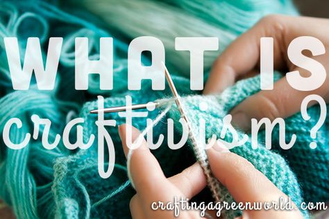 What is craftivism? Craftivism Ideas, Sustainable Kitchen Design, Coconut Bowls, High School Library, Flying With A Baby, Green World, Blog Business, Eco Friendly Kitchen, Create Change