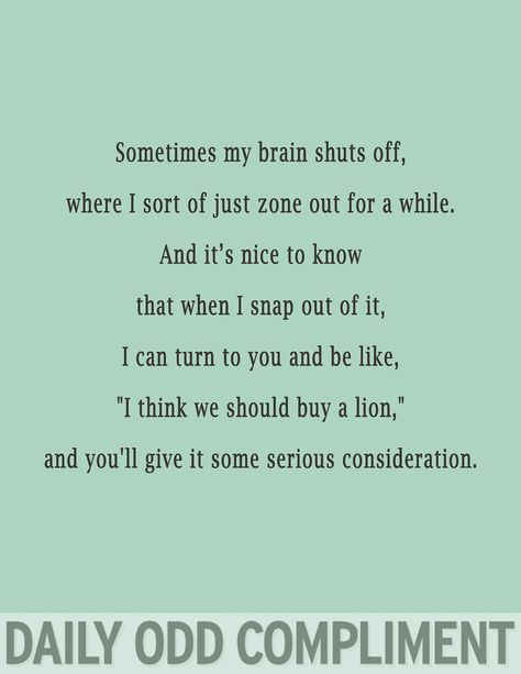 "Serious Consideration" Odd Compliment, Daily Odd, Daily Odd Compliment, What I Like About You, Snap Out Of It, E Card, Bones Funny, Make Me Happy, The Words