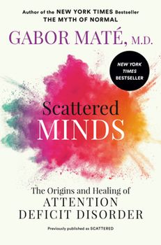 Scattered: How Attention Deficit... book by Gabor Maté Attention Disorder, Naomi Klein, Gabor Mate, Developmental Delays, Attention Deficit, Medical Practice, Parenting Books, Penguin Random House, Data Driven