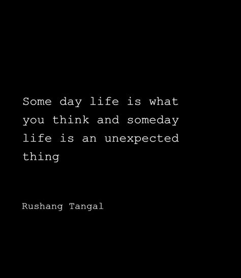 Life Unexpected Quotes, Unexpected Events Quotes, Life Is Unexpected Quotes, Unexpected Quotes, Event Quotes, Life Unexpected, Unspoken Words, Some Day, Instagram Captions