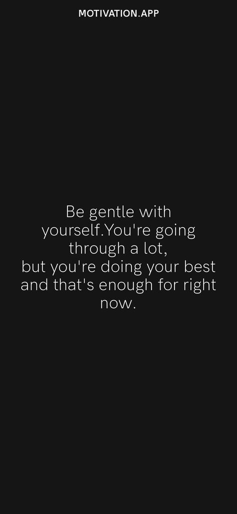 Quotes For People Going Through A Lot, Be Nice You Never Know What Someone Is Going Through, Your Good Enough Quotes, Going Through A Lot Quotes, Being Gentle With Yourself, You’re Enough Quotes, When Your Best Isnt Good Enough, You Will Never Be Enough For Some People, Quotes For Someone Going Through A Lot