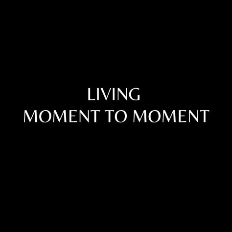 Live in the moment Lost In The Moment, Manifesting Board, Seize The Moment, Live In The Moment, X Force, Everything Is Fine, Thought Quotes, Deep Thought, Health Quotes