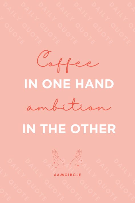 Coffee In One Hand Ambition In The Other, Career Oriented Women Quotes, Business Woman Captions, Ambition Quotes Women, Popular Affirmations, Business Rules Quotes, Owner Quotes, Small Business Owner Quotes, Business Owner Quote