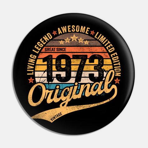 50th Birthday 1976 Living Legend - Awesome- Limited Edition - Vintage 1973 Birthday - Pin | TeePublic Vintage 1973 Birthday, 1973 Birthday, Pins And Buttons, Vintage 1973, Birthday Pins, 50th Birthday Gifts, Birthday Design, Living Legends, Milestone Birthdays