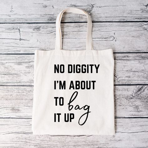 "No doubt you can get some throwback laughs with this hilarious tote bag! Tote bags are one of my favorite statements, so therefore I assume others like them as well!   Able to modify color of wording, please message for available colors! *Economical Cotton Tote Bag *Lightweight reusable cloth bag *Measures 15\" W x 16\" H *Reinforced handles" No Diggity, Gifts For Best Friend, Canvas Bag Design, Bag Quotes, Funny Tote Bags, Best Tote Bags, Cricut Craft Room, Cloth Bag, School Gift