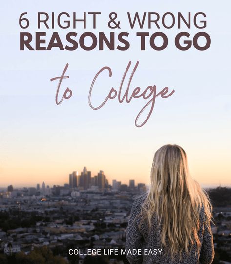 Why go to college? 6 wrong & right reasons to go to college that you should know! #college #collegelife #collegetips College Freshman Advice, College Relationships, Freshman Advice, College Survival Guide, College Club, College Counseling, College Preparation, College Resources, College Freshman