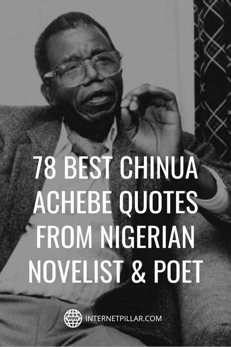 78 Best Chinua Achebe Quotes from Nigerian Novelist & Poet - #quotes #bestquotes #dailyquotes #sayings #captions #famousquotes #deepquotes #powerfulquotes #lifequotes #inspiration #motivation #internetpillar Nigerian Proverbs Quotes, African Quotes Inspiration, Nigerian Proverbs, Chinua Achebe Quotes, Nigeria Quotes, Funny African Proverbs, Nigerian Quotes, African Sayings, John Calvin Quotes