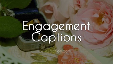 Engagement Captions For Pictures & Announce The Big News Engagement Quotes Engagement Quotes Announcement, Engagement Picture Quotes, Got Engaged Caption, Engagement Party Quotes, Quotes For Engagement Pictures, Engagement Quotes Announcement Funny, Proposal Quotes Engagement, Engagement Anniversary Caption, Funny Engagement Captions