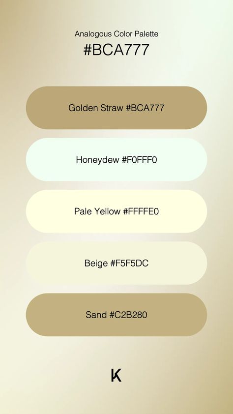 Analogous Color Palette Golden Straw #BCA777 · Honeydew #F0FFF0 · Pale Yellow #FFFFE0 · Beige #F5F5DC · Sand #C2B280 Muted Yellow Color Palette, Pale Yellow Color Palette, Analogous Color Palette, Analogous Color, Yellow Color Palette, Gold Color Palettes, Hex Color Palette, Color Palette Yellow, Gold Palette