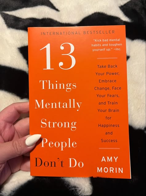 Self help book leadership book 13 Things Mentally Strong People Don't Do Book, Things Mentally Strong People Do, Books For Mental Growth, Books To Become Mentally Strong, 13 Things Mentally Strong People Don't Do, Good Books To Read For Women, College Psychology, Amy Morin, Mentally Strong People