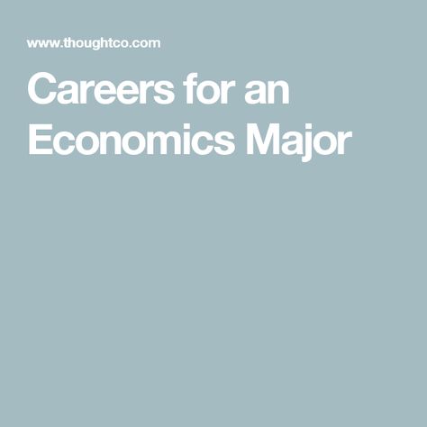 Careers for an Economics Major Economics Major, What You Can Do, Economics, You Can Do, Career