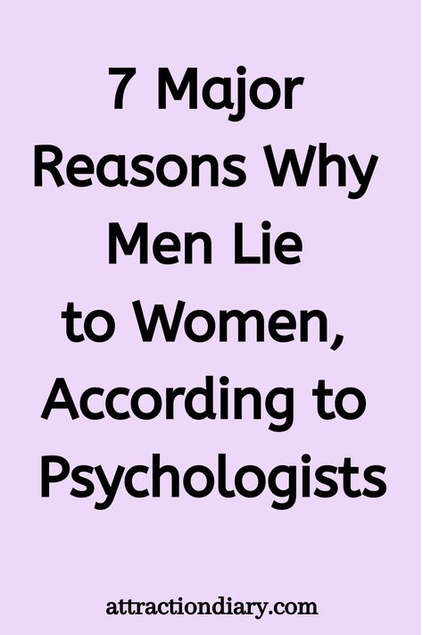 Text reading "7 Major Reasons Why Men Lie to Women, According to Psychologists" on a light purple background. Lies Men Tell Women, Why Men Lie, Honesty In Relationships, Lies Hurt, Casual Relationship, Afraid To Lose You, People Lie, Men Lie, Feeling Jealous