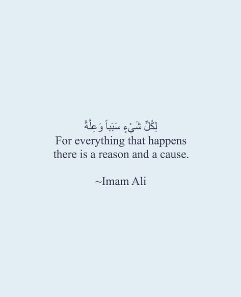 Sayings Of Imam Ali, Quotes Of Imam Ali A.s, There Is A Reason For Everything, Qoutes Of Imam Ali A.s, Allhamdulliah Quotes, Ali A.s Quotes, Quotes Of Imam Ali, Ya Ali Quotes, Imam Ali Love Quotes