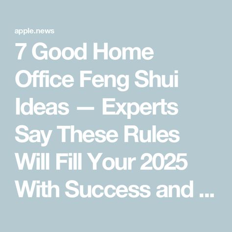 7 Good Home Office Feng Shui Ideas — Experts Say These Rules Will Fill Your 2025 With Success and Wealth — Livingetc Feng Shui Office Layout, Feng Shui Your Desk, Feng Shui Home Office, Feng Shui Office, Feng Shui Home, Home Office Layout, Boost Productivity, Home Library, Good Fortune