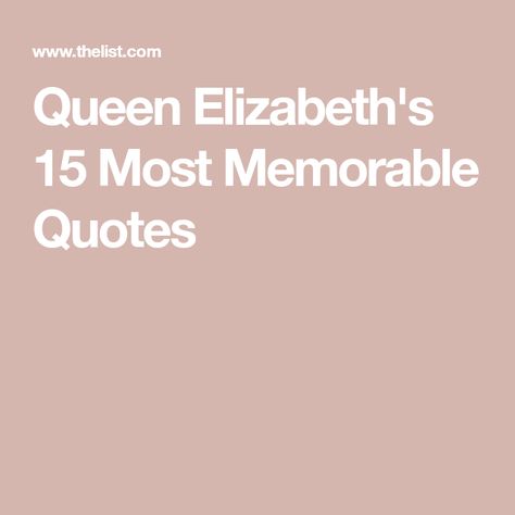 Queen Elizabeth's 15 Most Memorable Quotes Queen Elizabeth Quotes, Queen Elizabeth Ii Quotes, Princess Elizabeth, Prince Andrew, Memorable Quotes, Head Of State, George Vi, Prince Philip, Queen Quotes