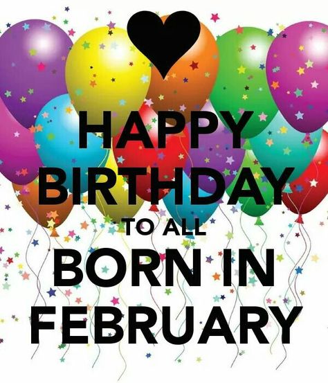 Happy Birthday To All Born In February! February Birthday Quotes, Birthday Month Quotes, Happy Birthday Month, Balloons Pictures, Birthday Balloons Pictures, Happy Birthday Rose, Its My Birthday Month, Born In March, Birthday Quotes For Me