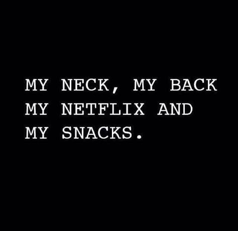 My neck, my back, my Netflix and my snacks....perfect! Netflix Quotes, Eating Pasta, Break Up, Its Friday Quotes, Bones Funny, Memes Quotes, True Quotes, Words Quotes, Hanging Out