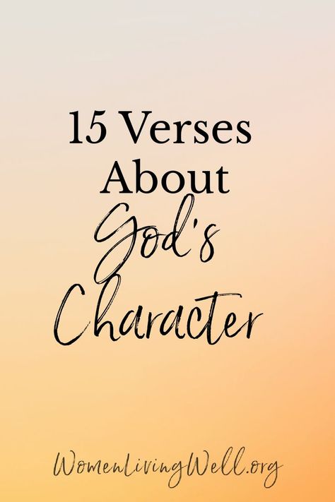 Characteristics Of God Scriptures, Character Of God Scriptures, Who God Is Scriptures, Character Of God Bible Study, Gods Character Scriptures, The Character Of God, God's Characteristics, Scripture Mirror, Verses For Wedding