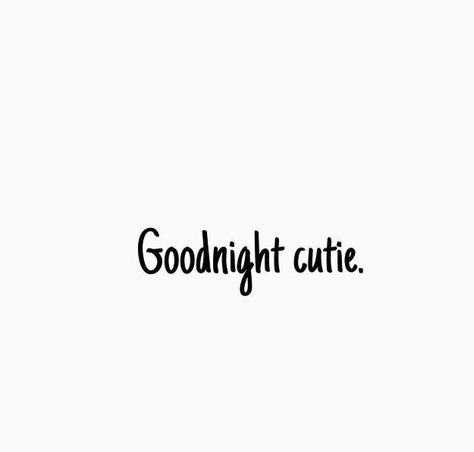 Goodnight cutie. Goodnight For Her, Goodnight Quotes For Her, Romantic Thoughts, Goodnight Baby, Cute Good Night Quotes, Disney Love Stories, Night Love Quotes, Good Night Love Quotes, Goodnight Quotes