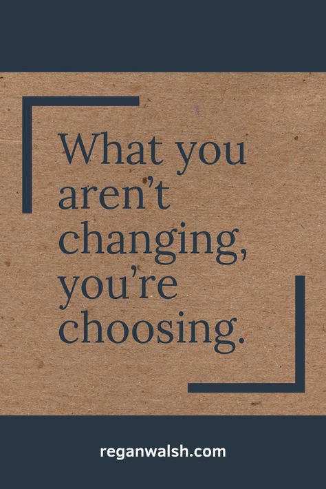 What you aren’t changing, you’re choosing. | Regan Walsh, Executive & Life Coach #mindfulness #selfcare #selfimprovement #motivation What You Not Changing You Choosing, What You Are Not Changing, Whatever You Are Not Changing You Are Choosing, What You Aren't Changing You're Choosing, What You’re Not Changing Your Choosing, What You Don’t Change You Choose, What Your Not Changing You’re Choosing, What You're Not Changing You're Choosing, What Your Not Changing Your Choosing