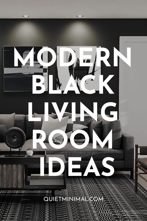 Modern Black Living Room Ideas (Interior Design Inspiration) - Quiet Minimal - Interior Design Inspiration & Ideas All Black Living Room Ideas, Black And Gray Living Room Decor, Gray And Black Living Room Ideas, Black Sofa Living Room Ideas, Grey And Black Living Room, All Black Living Room, Black And Grey Living Room, Black White And Grey Living Room, Black Sofa Decor