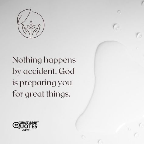 Nothing happens by accident. God is preparing you for great things. Accident Quotes, Plan Quotes, Gods Plan Quotes, Stop Worrying, Leap Of Faith, God's Plan, Gods Plan, God Is, Image Quotes