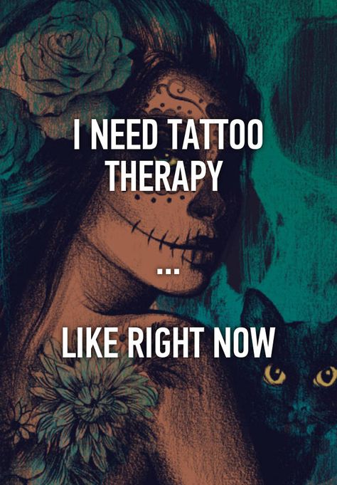 "I NEED TATTOO THERAPY ...LIKE RIGHT NOW" I Need A Tattoo, Need Tattoo, Tattoo Therapy, Ink Quotes, Tattoo Memes, Therapy Quotes, Quotes Ideas, Funny Tattoos, New Tattoo