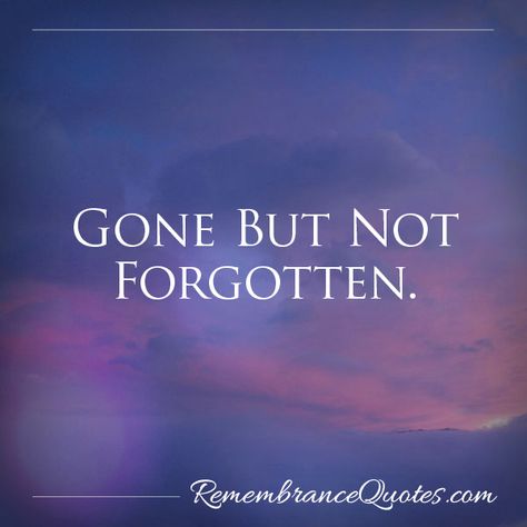 Gone But Not Forgotten Gone But Not Forgotten Quotes Memories, Gone But Never Forgotten Quotes, Candle Wallpaper, Never Forget Quotes, Tombstone Epitaphs, Forgotten Things, Memory Quotes, Forgotten Quotes, In Loving Memory Quotes