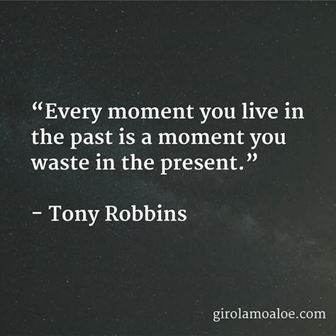 Every #moment you #live in the #past is a moment you #waste in the #present. - #TonyRobbins.  #quotes to #experience a better #life.  Don't live in the past. There is no #reason to #spend your life #focused on the past. #Think to the future. Stay focused in the #building your #future.  The one who lives in the past loses the gift to have a life to live.  That's my opinion.  I don't live in the past. What about you? Focus On The Future Quotes, One Reason To Stay Quotes, I Dont Live In The Past Quotes, Have The Time Of Your Life, Don’t Think About The Past, Focus On Present Quote, Past Future Quotes, Don't Live In The Past Quotes, Focus On The Present Quotes