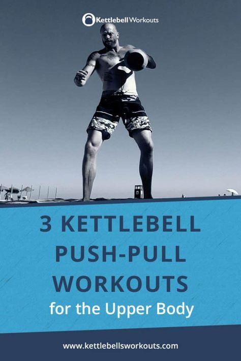 3 Kettlebell Push Pull Workouts with Videos for the Upper Body Upper Body Kettlebell Workout, Pull Workouts, Pushing Exercises, Kettlebell Circuit Workout, Kettlebell Program, Kettlebell Core Workout, Kettlebell Workouts For Women, Push Pull Workout, Pull Day Workout