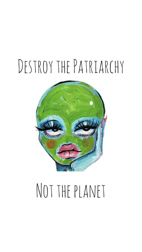 Destroy The Patriarchy, Earth Quotes, Feminism Quotes, The Patriarchy, Planets, Phone Wallpaper, Quotes, Fictional Characters, Pins